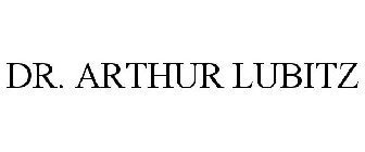 DR. ARTHUR LUBITZ