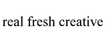 REAL FRESH CREATIVE