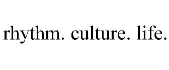 RHYTHM. CULTURE. LIFE.