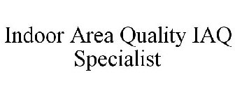 INDOOR AREA QUALITY IAQ SPECIALIST