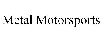 METAL MOTORSPORTS