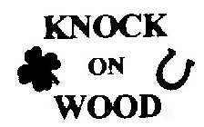 KNOCK ON WOOD