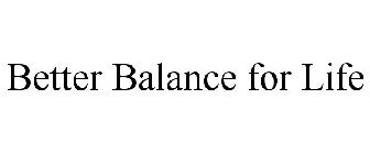 BETTER BALANCE FOR LIFE