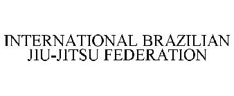 INTERNATIONAL BRAZILIAN JIU-JITSU FEDERATION