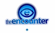 E THEENCOUNTER E