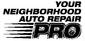 YOUR NEIGHBORHOOD AUTO REPAIR PRO