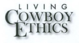LIVING COWBOY ETHICS