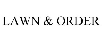 LAWN & ORDER