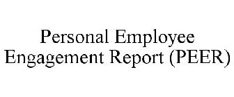 PERSONAL EMPLOYEE ENGAGEMENT REPORT (PEER)