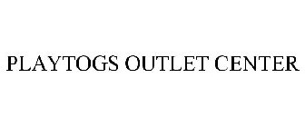 PLAYTOGS OUTLET CENTER