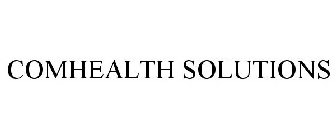 COMHEALTH SOLUTIONS