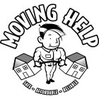 MOVING HELP SAFE- AFFORDABLE- RELIABLE