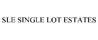 SLE SINGLE LOT ESTATES