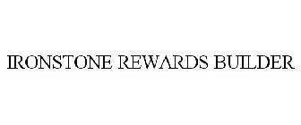 IRONSTONE REWARDS BUILDER