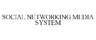 SOCIAL NETWORKING MEDIA SYSTEM