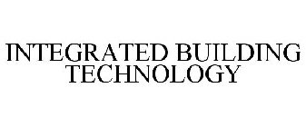 INTEGRATED BUILDING TECHNOLOGY