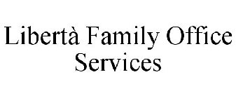 LIBERTÀ FAMILY OFFICE SERVICES