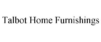 TALBOT HOME FURNISHINGS