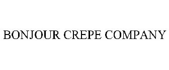 BONJOUR CREPE COMPANY