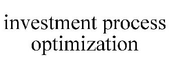 INVESTMENT PROCESS OPTIMIZATION