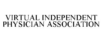 VIRTUAL INDEPENDENT PHYSICIAN ASSOCIATION