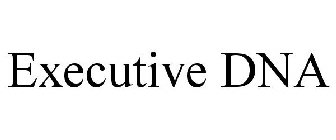 EXECUTIVE DNA