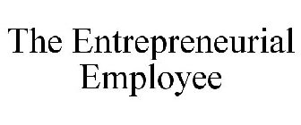 THE ENTREPRENEURIAL EMPLOYEE