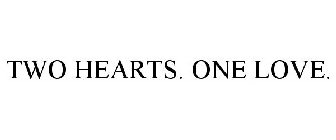 TWO HEARTS. ONE LOVE.