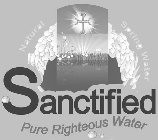 SANCTIFIED PURE RIGHTEOUS WATER NATURAL SPRING WATER