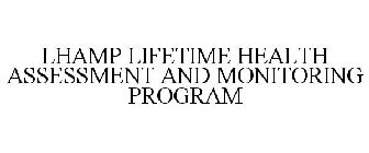 LHAMP LIFETIME HEALTH ASSESSMENT AND MONITORING PROGRAM