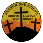 REASON ONE RIDERS RIDE TO LIVE, LIVE FOR CHRIST