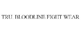 TRU. BLOODLINE FIGHT WEAR