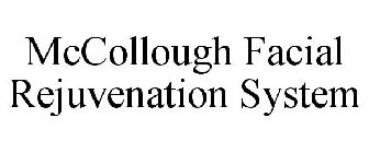 MCCOLLOUGH FACIAL REJUVENATION SYSTEM
