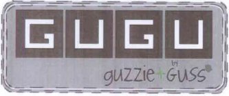 GUGU BY GUZZIE + GUSS