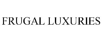 FRUGAL LUXURIES