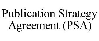 PUBLICATION STRATEGY AGREEMENT (PSA)