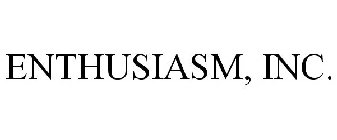 ENTHUSIASM, INC.
