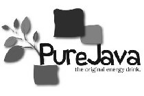 PURE JAVA THE ORIGINAL ENERGY DRINK.