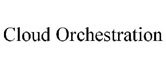 CLOUD ORCHESTRATION