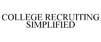 COLLEGE RECRUITING SIMPLIFIED