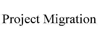 PROJECT MIGRATION