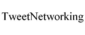 TWEETNETWORKING