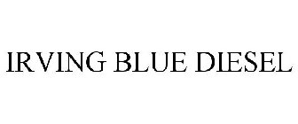 IRVING BLUE DIESEL