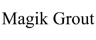 MAGIK GROUT