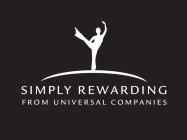 SIMPLY REWARDING FROM UNIVERSAL COMPANIES