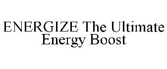 ENERGIZE THE ULTIMATE ENERGY BOOST