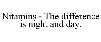 NITAMINS - THE DIFFERENCE IS NIGHT AND DAY.