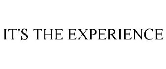 IT'S THE EXPERIENCE