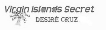 VIRGIN ISLANDS SECRET DESIRÉ CRUZ