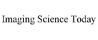 IMAGING SCIENCE TODAY